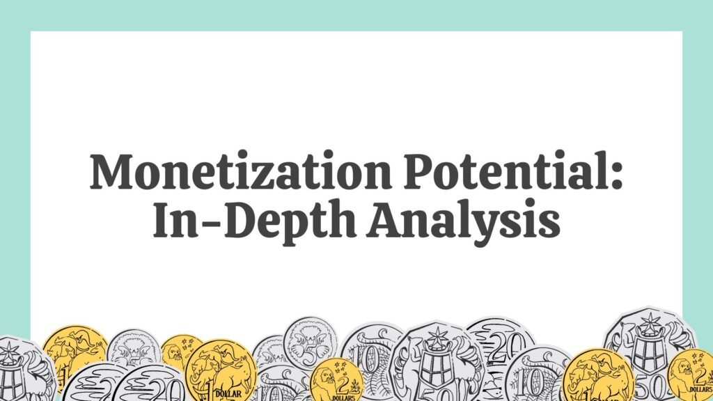 Monetization Potential In Depth Analysis