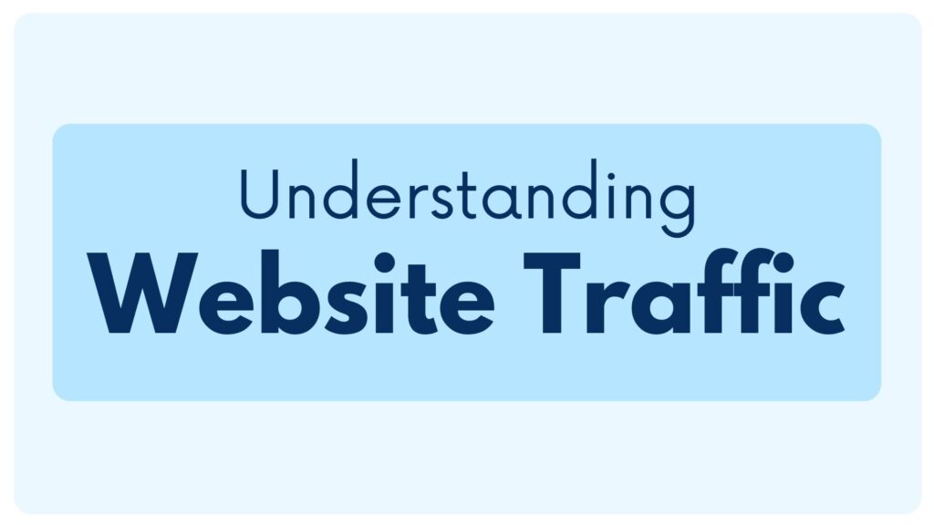 Increase Website Traffic: Master Modern SEO and Content Strategies 2 Understanding Website Traffic
