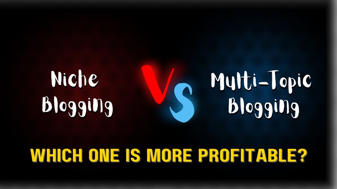 Niche Blogging Vs. Multi-Topic Blogging